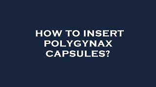 How to insert polygynax capsules [upl. by Anires454]