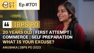 CTwT E701  IBPS PO 2023 Topper Anushka  First Attempt  Self Preparation  Commerce [upl. by Kipp]