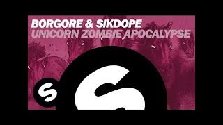 BORGORE amp SIKDOPE  Unicorn Zombie Apocalypse Original Mix [upl. by Aloin]