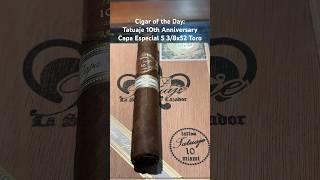 Cigar of the Day Tatuaje 10th Anniversary Capa Especial 5 38x52 Toro Shorts Cigar Short Cigars [upl. by Ahseihs]