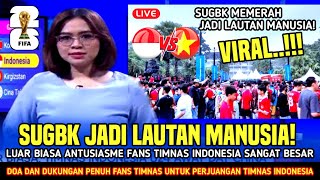 🔴BIKIN MERINDING❗FANS TIMNAS INDONESIA AKAN MENUJU SUGBK HARI INI DEMI MENDUKUNG TIMNAS INDONESIA [upl. by Lehte]