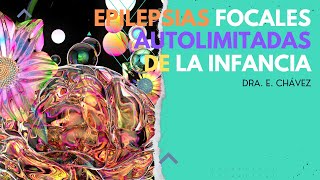 Epilepsias focales autolimitadas de la infancia Dra E Chávez [upl. by Nyliac250]