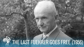 The Last Fuehrer Goes Free Nazi War Criminal 1956  British Pathé [upl. by Ocire789]