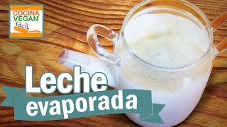 Leche evaporada vegana  Cocina Vegan Fácil [upl. by Ingaberg738]