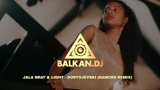 Jala Brat amp Light  Dostojevski Dancho Remix [upl. by Sundberg277]