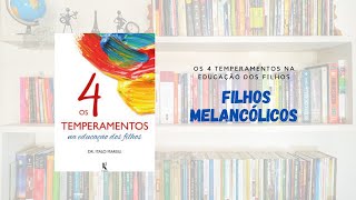 FILHOS MELANCÓLICOS  Livro OS 4 TEMPERAMENTOS NA EDUCAÇÃO DO FILHOS [upl. by Jermaine]