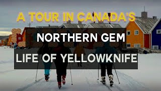 A Tour in Yellowknife Canada  The Life of Northern Gem [upl. by Hoxsie727]