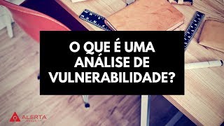 O que é uma Análise de Vulnerabilidade [upl. by Rutra]