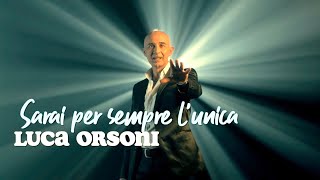 💙 Luca Orsoni  Sarai per sempre lunica Official videoclip  wwwnovalisit [upl. by Cilka481]