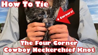 How To Tie the Four Corner Cowboy Neckerchief Knot  Buckaroo Knot [upl. by Oecam370]