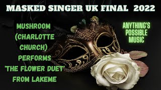 The Masked Singer UK Final 2022 Mushroom Charlotte Church Performs The Flower Duet from Lakme [upl. by Pegg]