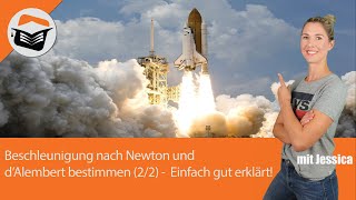 Beschleunigung  Newton  dAlembert  Berechnen  Einfach sehr gut erklärt 22 Mit Jessica [upl. by Christabelle]