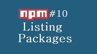 npm Tutorial for Beginners  10  Listing Packages [upl. by Agretha855]