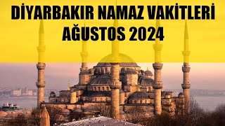 Diyarbakır Namaz Vakitleri  AĞUSTOS 2024 [upl. by Brant]