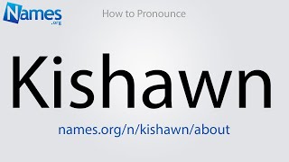 How to Pronounce Kishawn [upl. by Eniahs46]