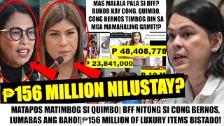 Matapos MABISTO si QUIMBO BFF nasi Cong BERNOS LUMABAS NARIN ang BAHO ₱156M PINAMBILI ng LUHO [upl. by Sterne370]