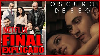 OSCURO DESEO de NETFLIX FINAL EXPLICADO [upl. by Bratton]