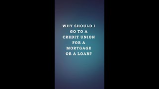 Why Credit Unions for Mortgage or Loan [upl. by Eitra]