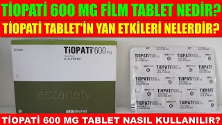 Tiopati 600 Mg Film Tablet NedirTiopati 600 Mg Tabletin Yan Etkisi Nedir Tiopati Nasıl Kullanılır [upl. by Ttam]