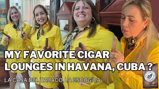 My Favorite Cigar Lounges in Havana Cuba La Casa del Tabaco La Escogida [upl. by Newell]