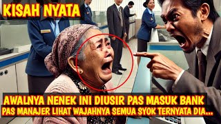 KISAH NYATA AWALNYA NENEK DIUSIR PAS MASUK BANK PAS MANAJER LIHAT WAJAHNYA SEMUA SYOK TERNYATA [upl. by Benenson]