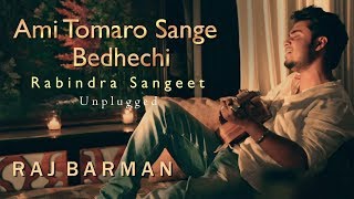 Ami Tomaro Shonge Bedhechi  Raj Barman  Rabindra Sangeet  Unplugged Cover [upl. by Llerdnam]