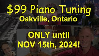 99 Piano Tunings Oakville Ontario Deadline to book November 15th 2024 [upl. by Nara]