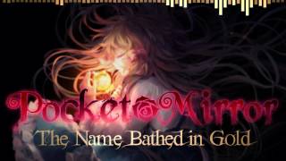 Pocket Mirror  The Name Bathed in Gold Extended [upl. by Geer]