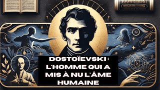 Dostoïevski  L’homme qui a déchiffré l’âme humaine et transformé les souffrances en art [upl. by Elsilrac802]