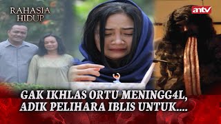 EGOIS Buka Segel Iblis Demi Ketemu Arwah Ortu  Rahasia Hidup Eps 27 FULL [upl. by Tamsky]