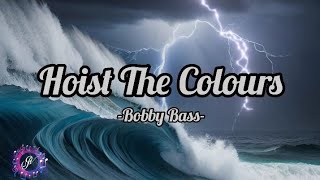 Bobby Bass  HOIST THE COLOURS song lyrics [upl. by Airtal]