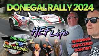 HEF Life  Ep3 The Donegal International Rally 2024  UNFILTERED CONTENT [upl. by Eivol217]