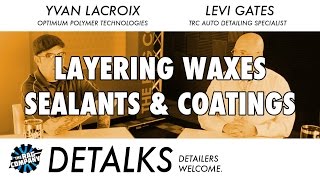 Layering Coatings Sealants amp Waxes Why Why Not  DETALKS [upl. by Jone831]