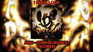 1 HOUR LOOP Ariis  FUNK DO BOUNCE Slowed [upl. by Ecilegna]