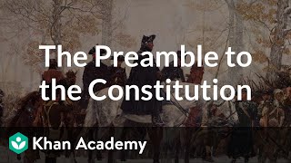 The Preamble to the Constitution  US Government and Politics  Khan Academy [upl. by Natsreik]