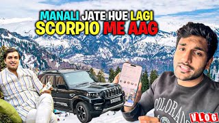 Scorpio mai lgi aag manali jate hue😱🔥 Jaan Bach gai ajj toh😢 [upl. by Amy]