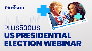 Plus500US’ US Presidential Election Webinar [upl. by Ajuna]