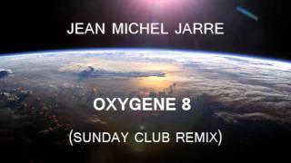 Jean Michel Jarre  Oxygene 8 Sunday Club Full remix [upl. by Jordanna]