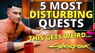 Top 5 Most Disturbing Quests in Cyberpunk 2077 [upl. by Enerehs]