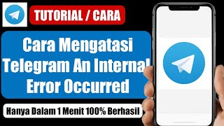 Cara mengatasi telegram an internal error occurred [upl. by Sinclair97]