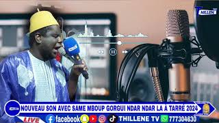 🔴NOUVEAU SON AVEC SAME MBOUP GORGUI NDAR NDAR LA ON LI NEKH NA À TARRÉ 2024 THILLENETV [upl. by Michi172]