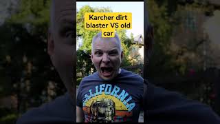 Say Goodbye to car varnish Karcher Dirt Blaster vs Old Car [upl. by Ariday75]