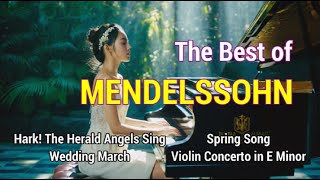 The Best of Mendelssohn – Wedding March Spring Song Hark The Herald Angels Sing l Relaxing Piano [upl. by Notsag238]