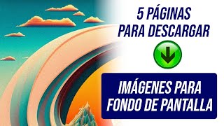 5 Páginas para DESCARGAR IMÁGENES PARA FONDO DE PANTALLA para Desktop o Móvil [upl. by Aerdnaz]