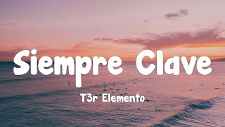 T3r Elemento  Siempre Clave Letra [upl. by Llenrep94]