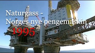 Naturgass  Norges nye pengemaskin 1995 [upl. by Hildegaard]