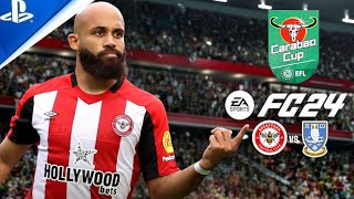 FC 24  Brentford vs Sheffield Wednesday  Carabao Cup 2024 Full Match ft Mbeumo Wissa  PS5™ 4K60 [upl. by Ecirtak755]