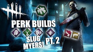 SLUG MYERS PT 2  Dead By Daylight MICHAEL MYERS PERK BUILDS [upl. by Graeme304]