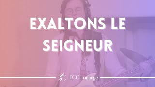 Exaltons le Seigneur Son amour demeure avec paroles 🎵 ECC Louange LIVE [upl. by Sokin]