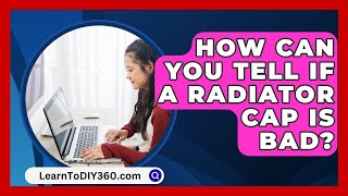 How Can You Tell If A Radiator Cap Is Bad  LearnToDIY360com [upl. by Corena617]